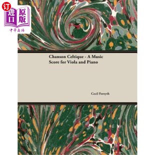 海外直订Chanson Celtique - A Music Score for Viola and Piano Chanson Celtique-中提琴和钢琴的乐谱