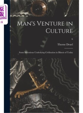海外直订Man's Venture in Culture; Some Inventions Underlying Civilization in Illinois of 人的文化冒险今天伊利诺斯州