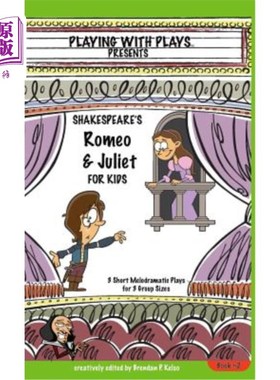 海外直订Shakespeare's Romeo & Juliet for Kids: 3 Short Melodramatic Plays for 3 Group Si 莎士比亚儿童版《罗密欧与朱