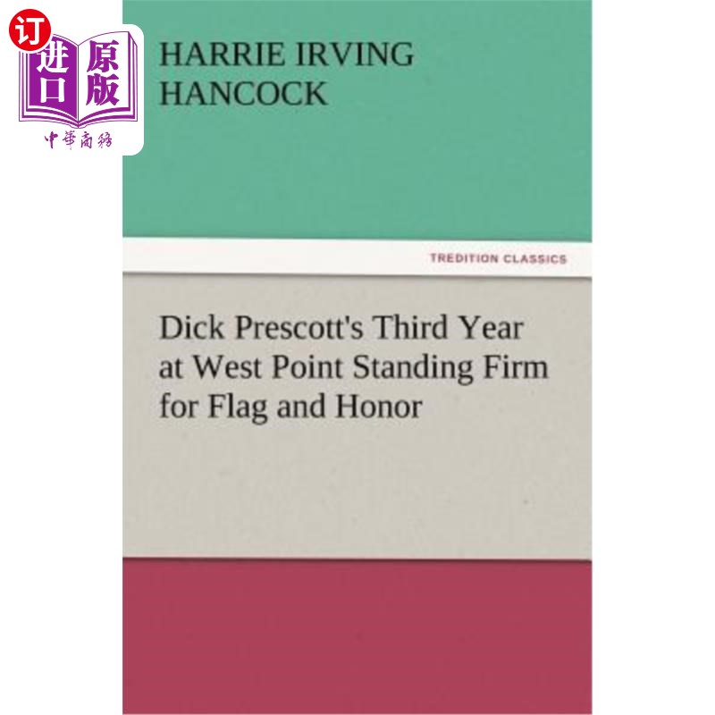 海外直订Dick Prescott's Third Year at West Point Standing Firm for Flag and Honor 迪克·普雷斯科特在西点军校的第三年