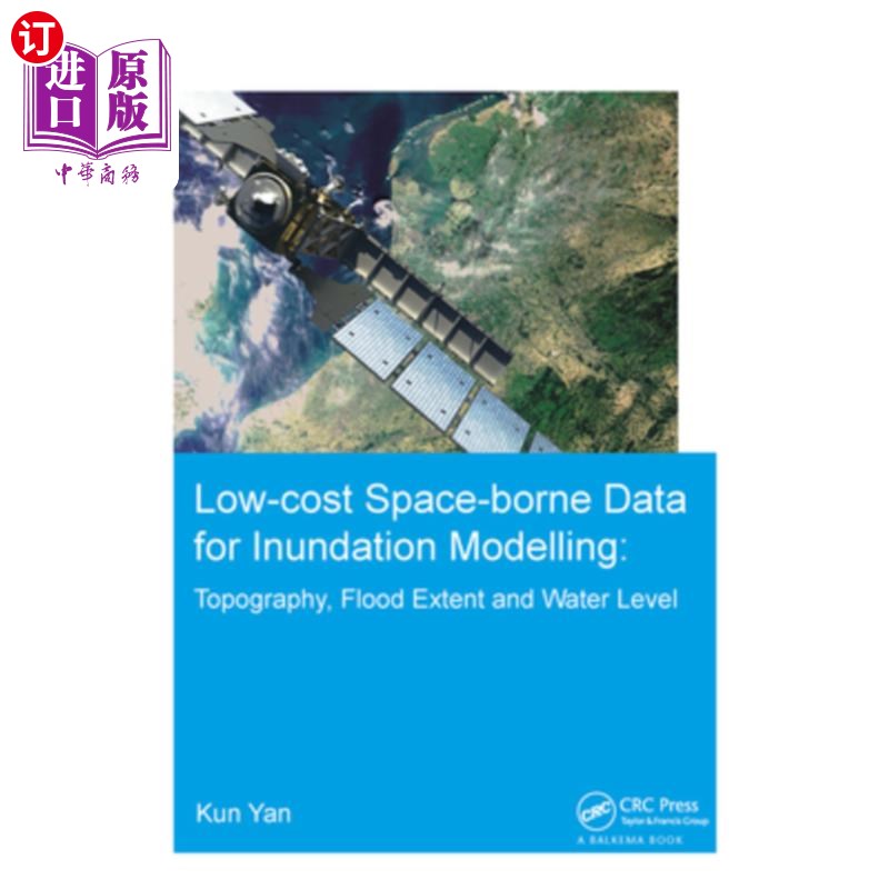 海外直订Low-Cost Space-Borne Data for Inundation Modelling: Topography, Flood Extent and 低成本星载淹没模拟数据:地