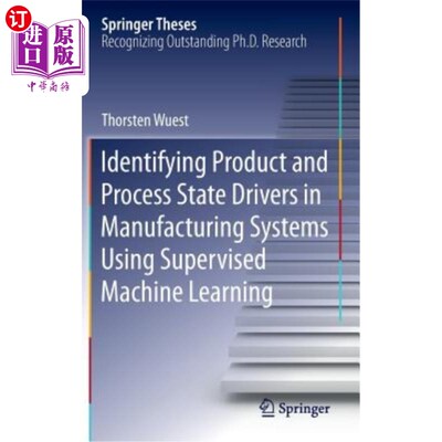 海外直订Identifying Product and Process State Drivers in Manufacturing Systems Using Sup 使用监督机器学习识别制造系