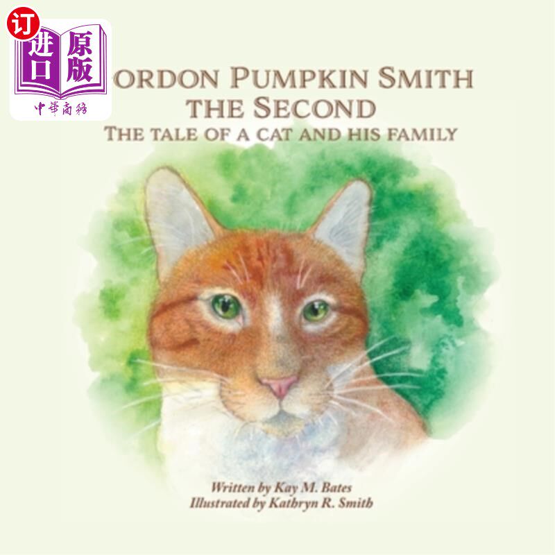 海外直订Gordon Pumpkin Smith the Second: The Tale of a Cat and His Family 戈登·南瓜·史密斯二世:一只猫和他家人的故事