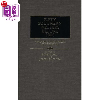 海外直订Fifty Southern Writers Before 1900: A Bio-Bibliographical Sourcebook 1900年以前的50位南方作家:一本生物书目