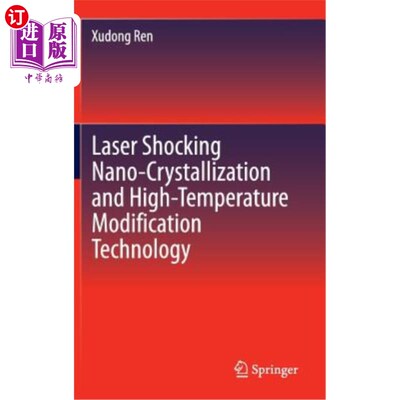 海外直订Laser Shocking Nano-Crystallization and High-Temperature Modification Technology 激光冲击纳米结晶及高温改性