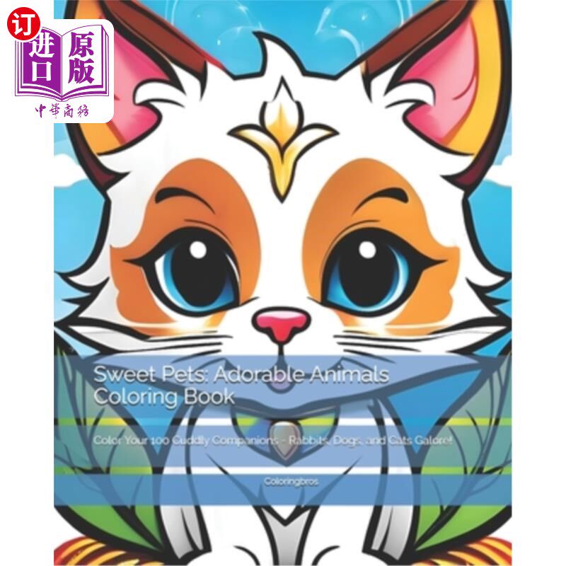 海外直订Sweet Pets: Adorable Animals Coloring Book: Color Your 100 Cuddly Companions - R 甜蜜的宠物：可爱的动物着色