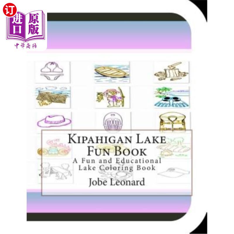 海外直订Kipahigan Lake Fun Book: A Fun and Educational Lake Coloring Book 基帕希根湖有趣的书:一个有趣和教育湖泊着色