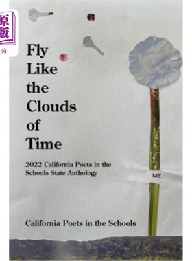 海外直订Fly Like The Clouds Of Time: 2022 California Poets in the Schools State Antholog 像时间的云一样飞翔:2022年