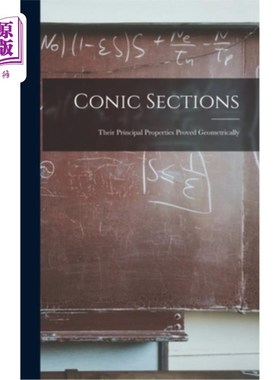 海外直订Conic Sections: Their Principal Properties Proved Geometrically 圆锥截面的主要性质的几何证明