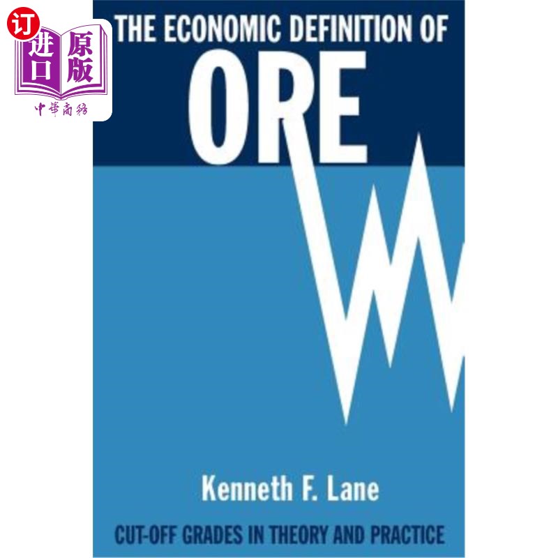 海外直订The Economic Definition of Ore: Cut-Off Grades in Theory and Practice 矿石经济定义的理论与实践