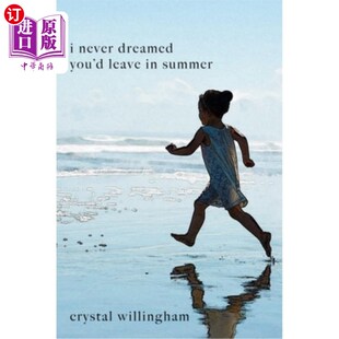 海外直订I Never Dreamed You'd Leave In Summer: A Mother's Journey from Mourning to Morni 我从没想过你会在夏天离开:
