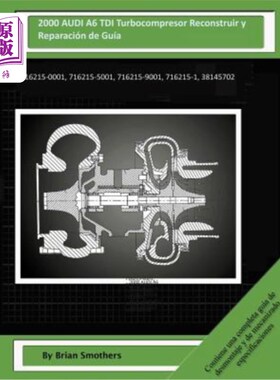 海外直订2000 AUDI A6 TDI Turbocompresor Reconstruir y Reparación de Guía: 716215-0001, 7 2000奥迪A6 T