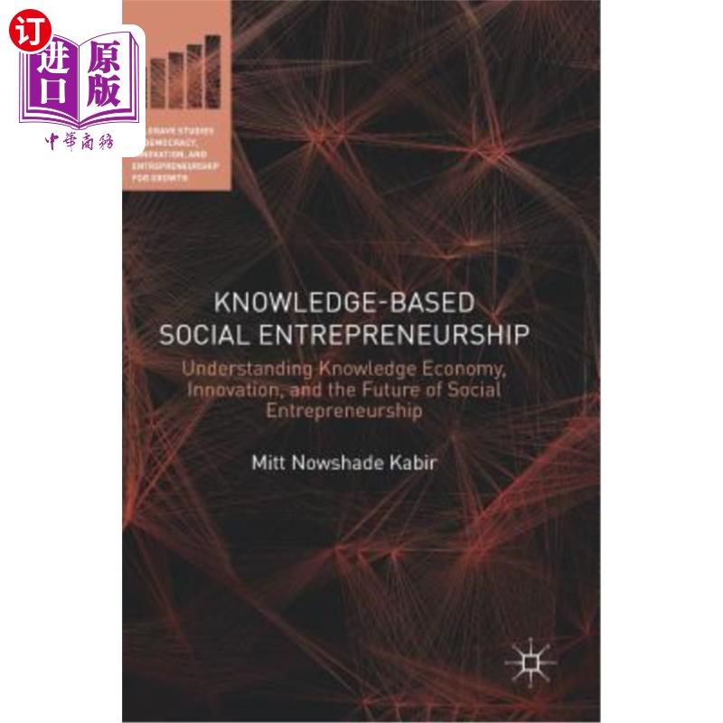 海外直订Knowledge-Based Social Entrepreneurship: Understanding Knowledge Economy, Innova 知识型社会企业家:理解知识经济
