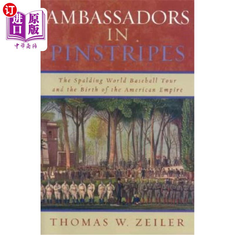 海外直订Ambassadors in Pinstripes: The Spalding World Baseball Tour and the Birth of the 细条纹大使:斯伯丁世界棒球