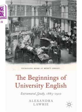 海外直订The Beginnings of University English: Extramural Study, 1885-1910 大学英语的开端：校外学习，1885-1910