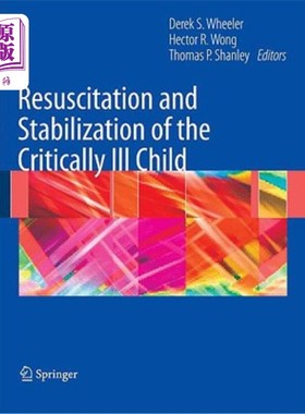 海外直订医药图书Resuscitation and Stabilization of the Critically Ill Child 危重患儿的复苏和稳定