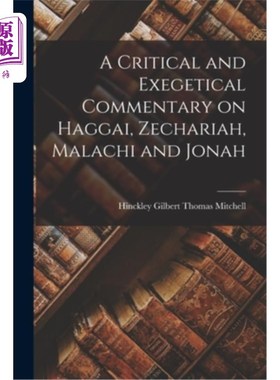 海外直订A Critical and Exegetical Commentary on Haggai, Zechariah, Malachi and Jonah 对哈该，撒迦利亚，玛拉基和约拿