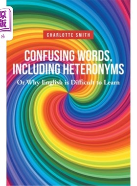 海外直订Confusing Words, Including Heteronyms; Or Why English is Difficult to Learn 混淆词，包括异义词或者为什么英