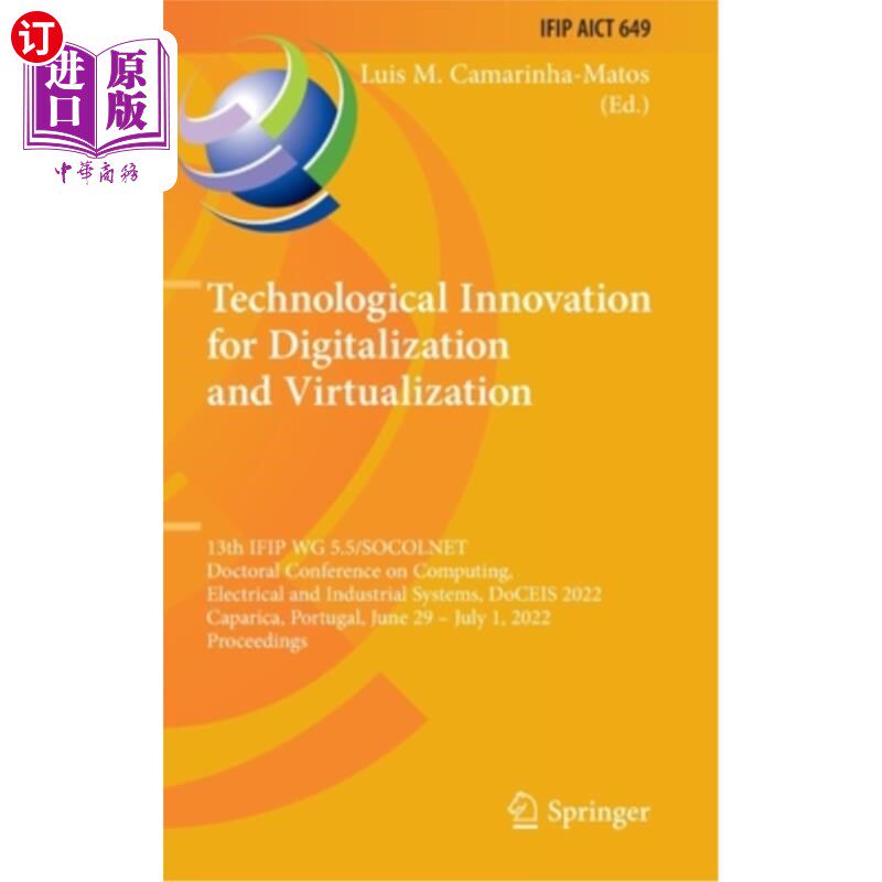 海外直订Technological Innovation for Digitalization and Virtualization: 13th IFIP WG 5.5 数字化和虚拟化的技术创新: