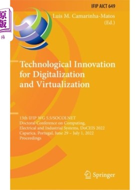 海外直订Technological Innovation for Digitalization and Virtualization: 13th IFIP WG 5.5 数字化和虚拟化的技术创新: