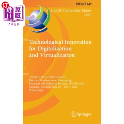 海外直订Technological Innovation for Digitalization and Virtualization: 13th IFIP WG 5.5 数字化和虚拟化的技术创新:
