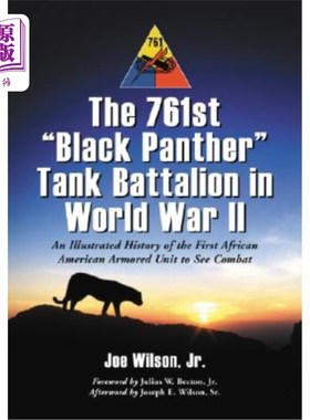 海外直订The 761st Black Panther Tank Battalion in World War II: An Illustrated History o 第二次世界大战中的第761黑