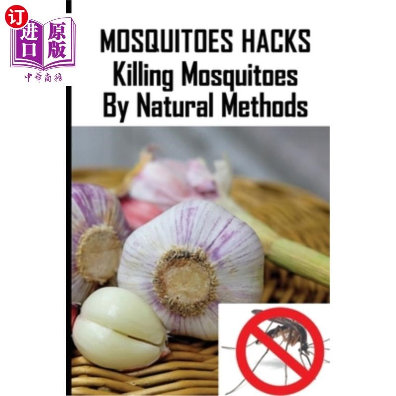 海外直订医药图书Mosquitoes Hacks: Killing Mosquitoes By Natural Methods: Tablets To Prevent Mosq 蚊子黑客：用自然方