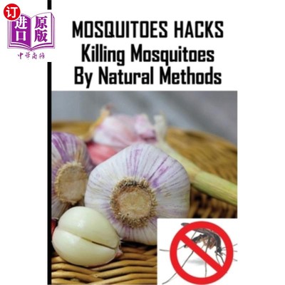 海外直订医药图书Mosquitoes Hacks: Killing Mosquitoes By Natural Methods: Tablets To Prevent Mosq 蚊子黑客：用自然方