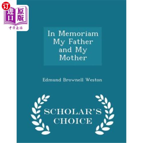 海外直订In Memoriam My Father and My Mother - Scholar's Choice Edition 为了纪念我的父亲和母亲-学者精选版