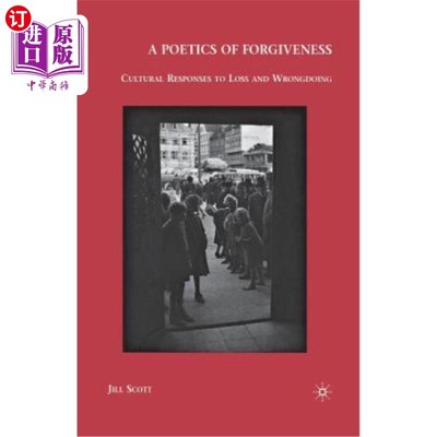 海外直订A Poetics of Forgiveness: Cultural Responses to Loss and Wrongdoing 宽恕的诗学:对损失和不当行为的文化反应