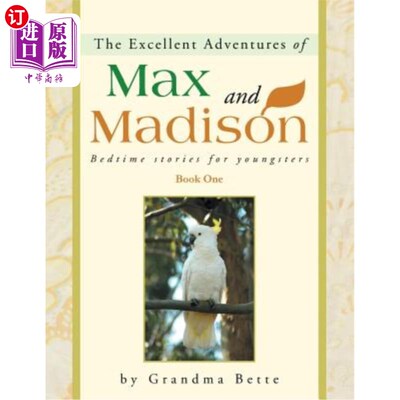 海外直订The Excellent Adventures of Max and Madison: Bedtime Stories for Youngsters 马克斯和麦迪逊的精彩冒险:青少年