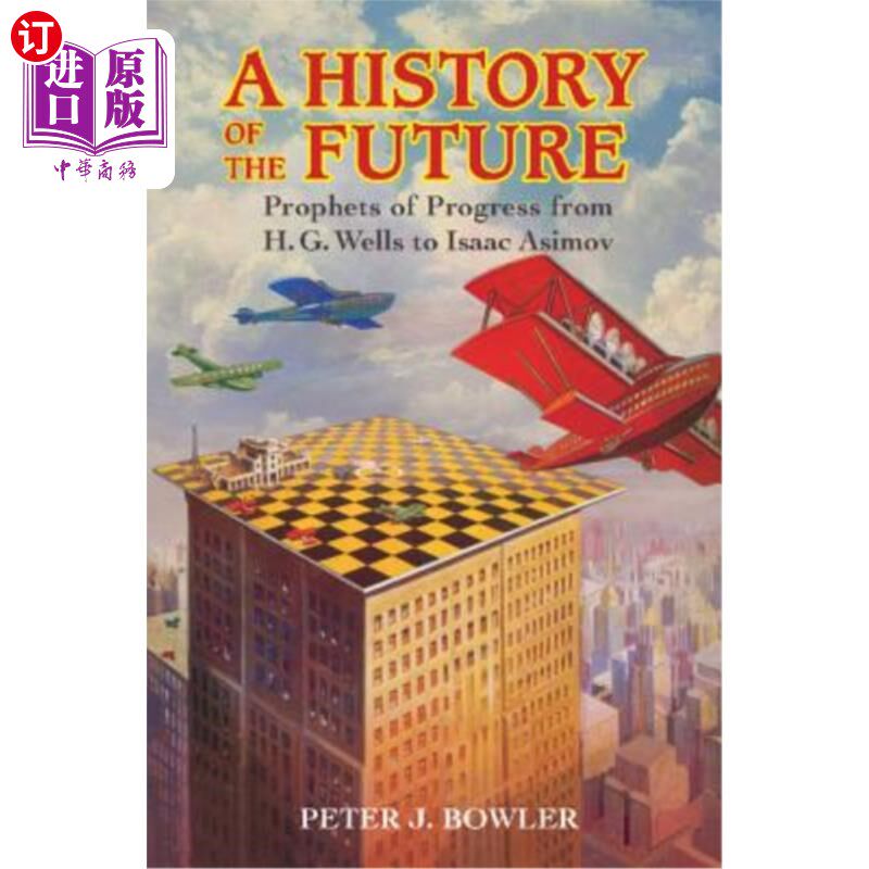海外直订A History of the Future: Prophets of Progress from H. G. Wells to Isaac Asimov 未来的历史