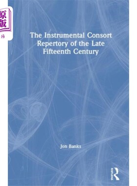 海外直订Instrumental Consort Repertory of the Late Fifte... 十五世纪晚期器乐伴奏剧目