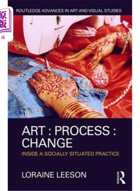 海外直订Art: Process: Change: Inside a Socially Situated Practice 艺术:过程:变化:在一个社会情境下的实践