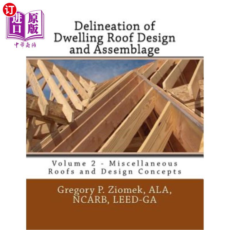 海外直订Delineation of Dwelling Roof Design and Assemblage: Miscellaneous Roofs and Desi 住宅屋顶设计和装配概述：杂
