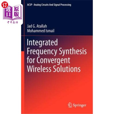 海外直订Integrated Frequency Synthesis for Convergent Wireless Solutions 融合无线解决方案的集成频率合成