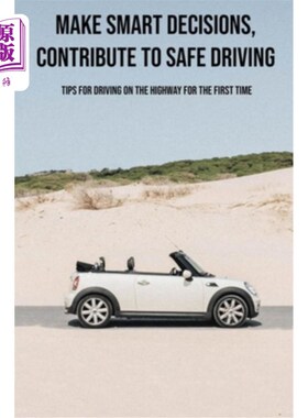 海外直订Make Smart Decisions, Contribute To Safe Driving: Tips For Driving On The Highwa 做出明智的决定，促进安全驾