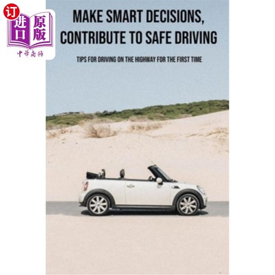 海外直订Make Smart Decisions, Contribute To Safe Driving: Tips For Driving On The Highwa 做出明智的决定，促进安全驾