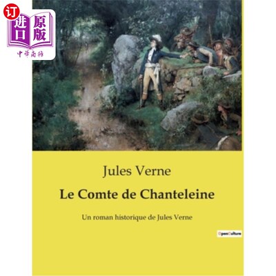 海外直订法语 Le Comte de Chanteleine: Un roman historique de Jules Verne 《尚特琳伯爵:儒勒·凡尔纳的历史小说》
