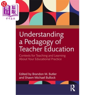 海外直订Understanding a Pedagogy of Teacher Education: Contexts for Teaching and Learnin 理解教师教育的教育学：关于