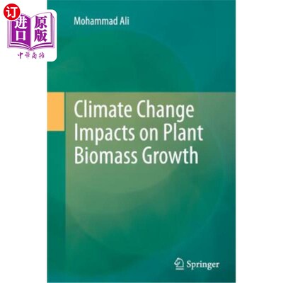 海外直订Climate Change Impacts on Plant Biomass Growth 气候变化对植物生物量增长的影响