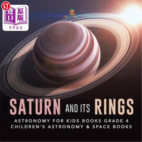 海外直订Saturn and Its Rings - Astronomy for Kids Books Grade 4 - Children's Astronomy & 土星及其光环-儿童天文学书