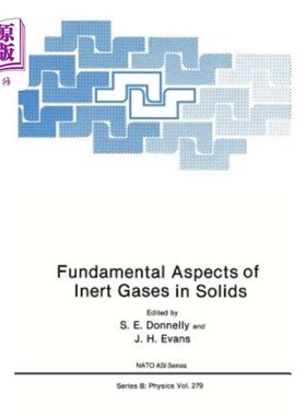 海外直订Fundamental Aspects of Inert Gases in Solids 固体中惰性气体的基本方面