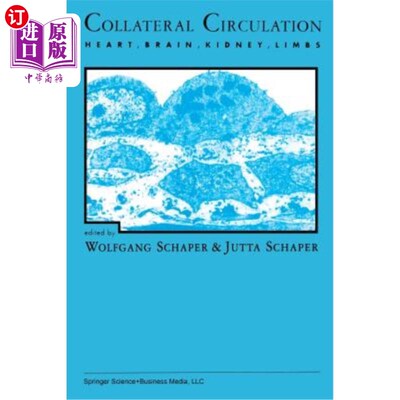 海外直订Collateral Circulation: Heart, Brain, Kidney, Limbs 侧支循环：心脏、大脑、肾脏、四肢
