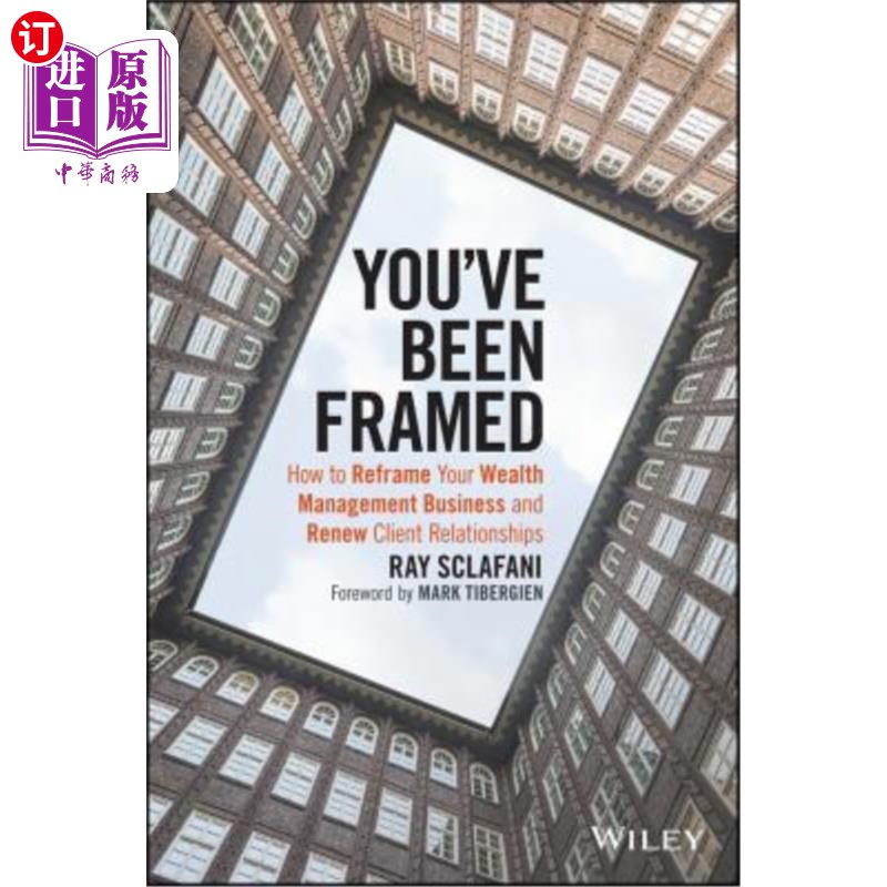海外直订You've Been Framed: How to Reframe Your Wealth Management Business and Renew Cli 《你被陷害了:如何重塑你的