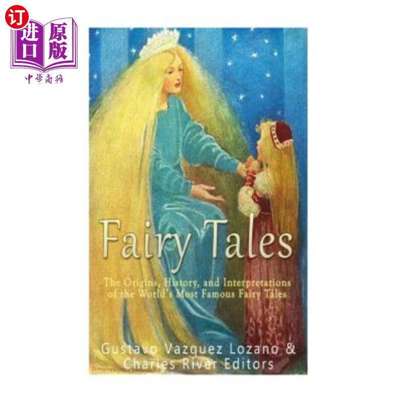 海外直订Fairy Tales: The Origins, History, and Interpretations of the World's Most Famou 童话:世界上最著名的童话的
