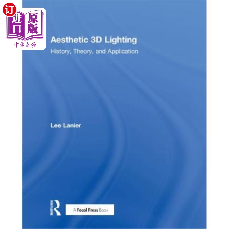 海外直订Aesthetic 3D Lighting: History, Theory, and Application美学3D照明:历史，理论和应用