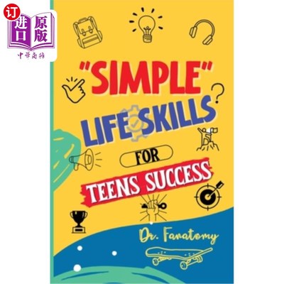 海外直订Simple Life Skills for Teens Success: Easily Unlock Your Potential, Build Confid 青少年成功的简单生活技能:
