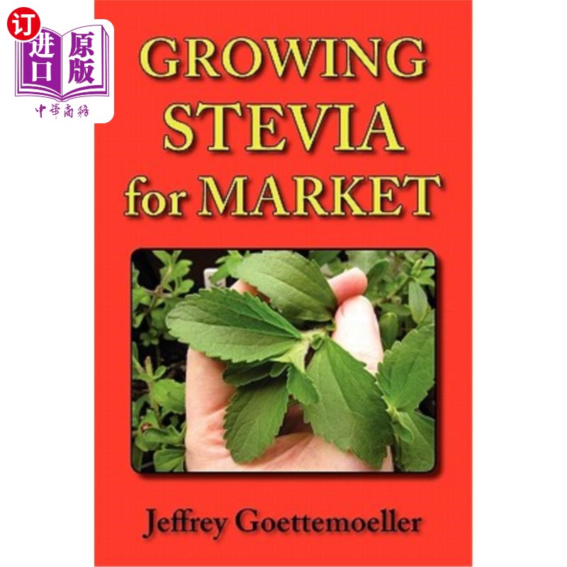 海外直订Growing Stevia for Market: Farm, Garden, and Nursery Cultivation of the Sweet He 市场用甜菊栽培：甜草甜菊的