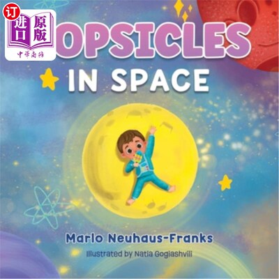 海外直订Popsicles in Space: Where Bedtime Dreams Become Out-of-this-World Adventures! 冰棒在太空：在那里睡觉的梦想